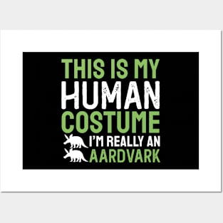 This Is My Human Costume I'm Really An Aardvark Posters and Art